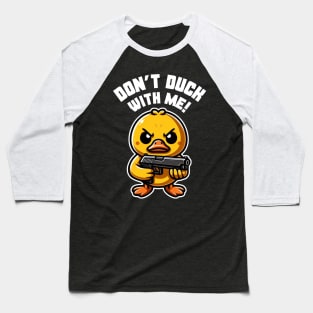 Don't Duck With Me Baseball T-Shirt